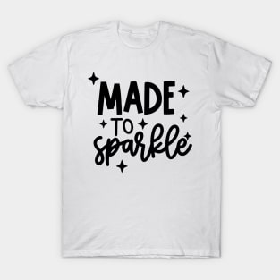 made to sparkle T-Shirt